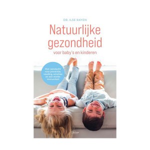 Standaard Uitgeverij Lifestyle Boek Dr. Ilse Rayen 'Natuurlijke gezondheid voor baby's en kinderen' 